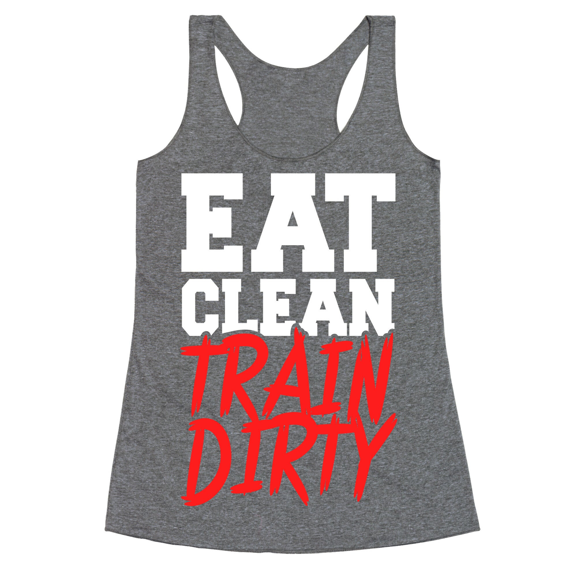 Eat Clean Train Dirty Racerback Tank
